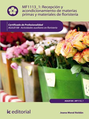 cover image of Recepción y acondicionamiento de materias primas y materiales de floristería. AGAJ0108